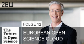 The Future is Open Science - Folge 12: European Open Science Cloud - Prof. Dr. Klaus Tochtermann